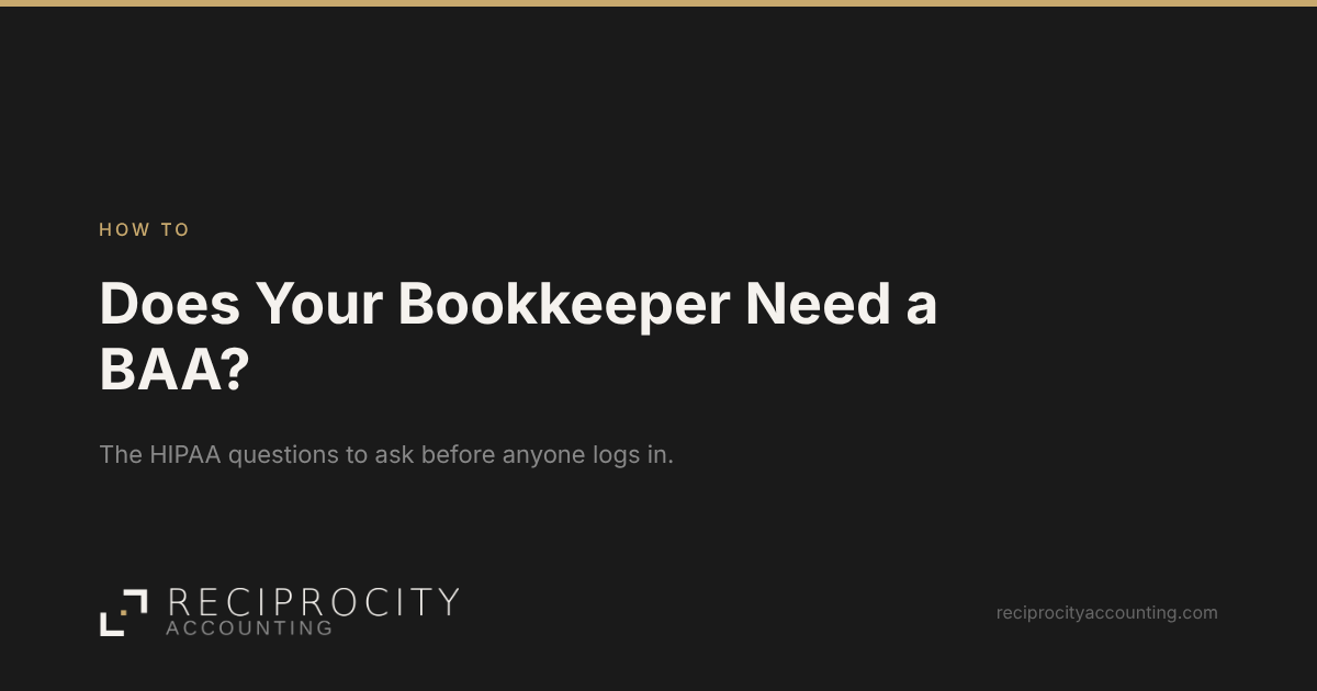 Reciprocity Accounting card: Does Your Bookkeeper Need a BAA?, a How To post.