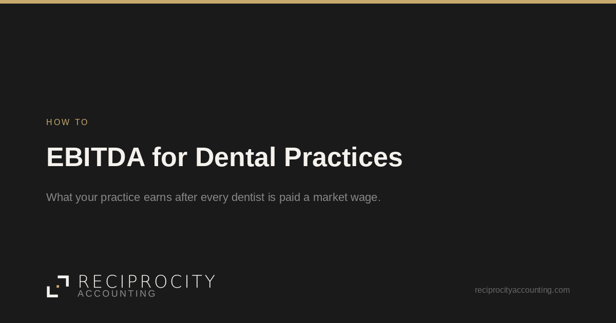 EBITDA for Dental Practices, Reciprocity Accounting