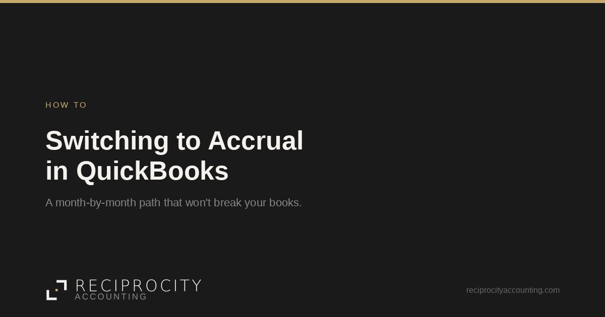 Reciprocity Accounting card: switching to accrual in QuickBooks.
